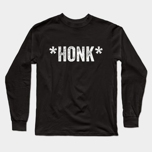 Honk from goose to car driver, this is necessary. Long Sleeve T-Shirt by YourGoods